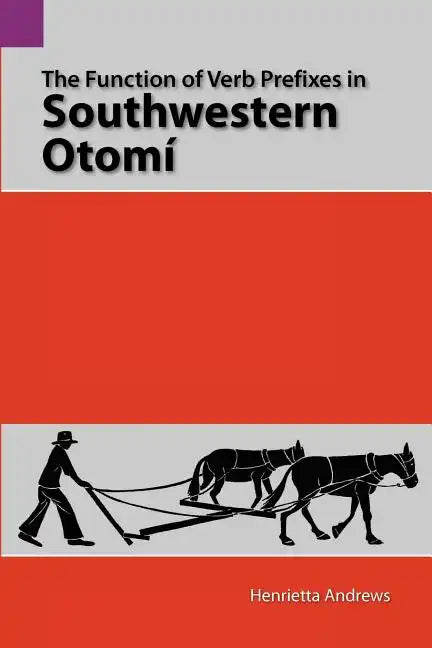 The Function of Verb Prefixes in Southwestern Otom - Paperback