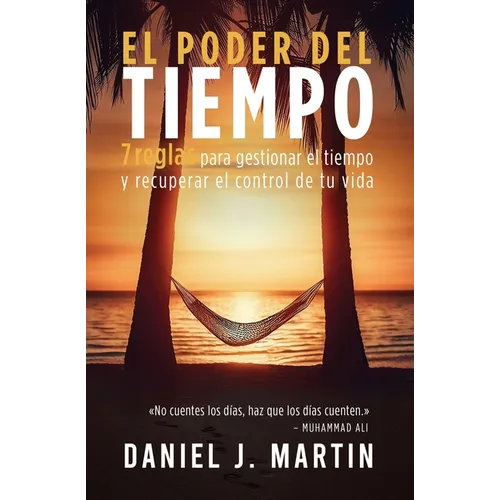 El poder del tiempo: 7 reglas de gestión del tiempo para tomar el control de tu vida - Paperback