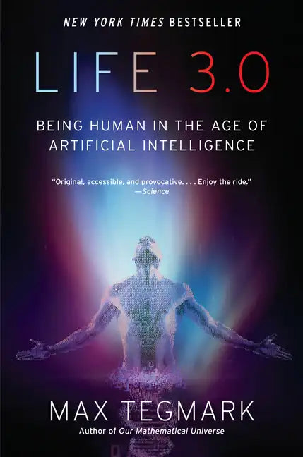 Life 3.0: Being Human in the Age of Artificial Intelligence - Paperback