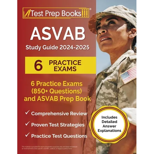 ASVAB Study Guide 2024-2025: 6 Practice Exams (850+ Questions) and ASVAB Prep Book [Includes Detailed Answer Explanations] - Paperback
