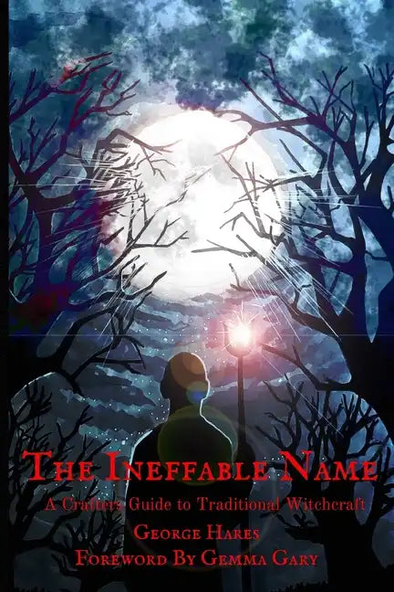 The Ineffable Name: A Crafters Guide to Traditional Witchcraft - Paperback