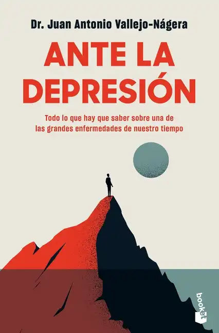 Ante La Depresión: Todo Lo Que Hay Que Saber Sobre La Enfermedad de Nuestro Tiempo - Paperback