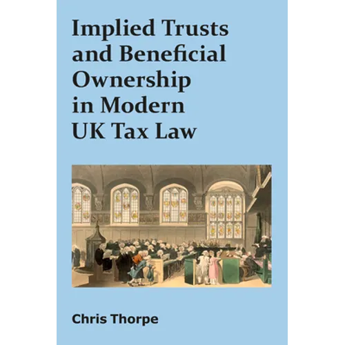 Implied Trusts and Beneficial Ownership in Modern UK Tax Law - Paperback