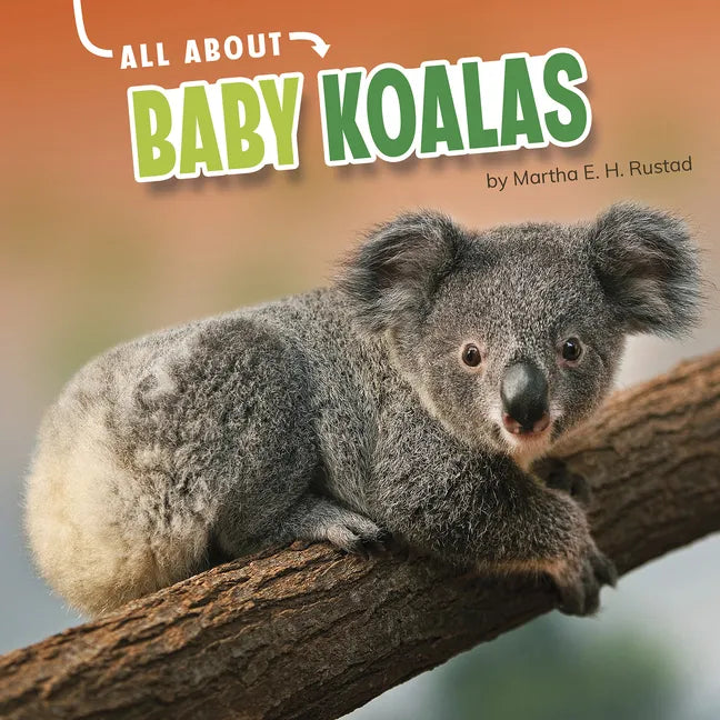 All about Baby Koalas - Hardcover