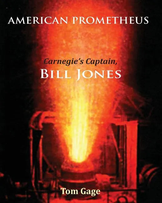 American Prometheus: Carnegie's Captain, Bill Jones - Paperback