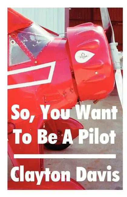So, You Want to Be a Pilot - Paperback
