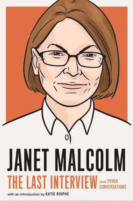 Janet Malcolm: The Last Interview: And Other Conversations - Paperback