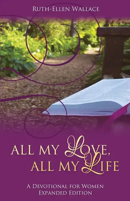 All My Love, All My Life: A Devotional for Women - Paperback