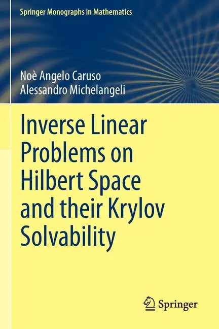 Inverse Linear Problems on Hilbert Space and Their Krylov Solvability - Paperback
