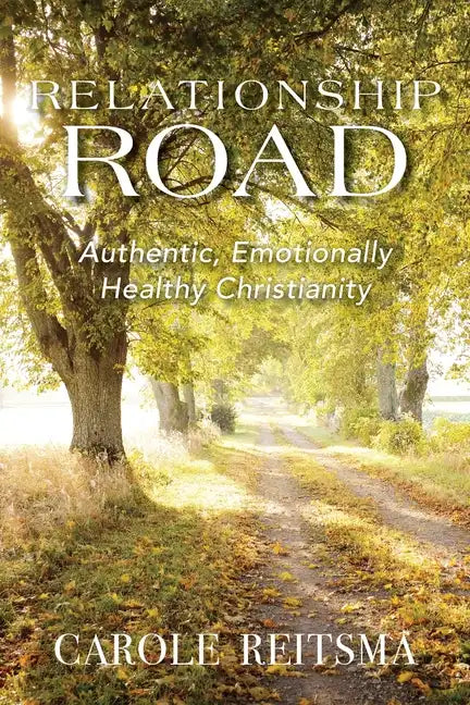 Relationship Road: Authentic, Emotionally Healthy Christianity - Paperback