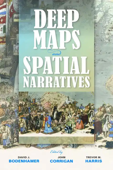 Deep Maps and Spatial Narratives - Paperback