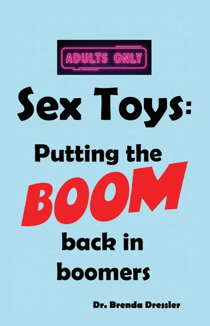 Sex Toys: Putting the BOOM back in boomers - Paperback