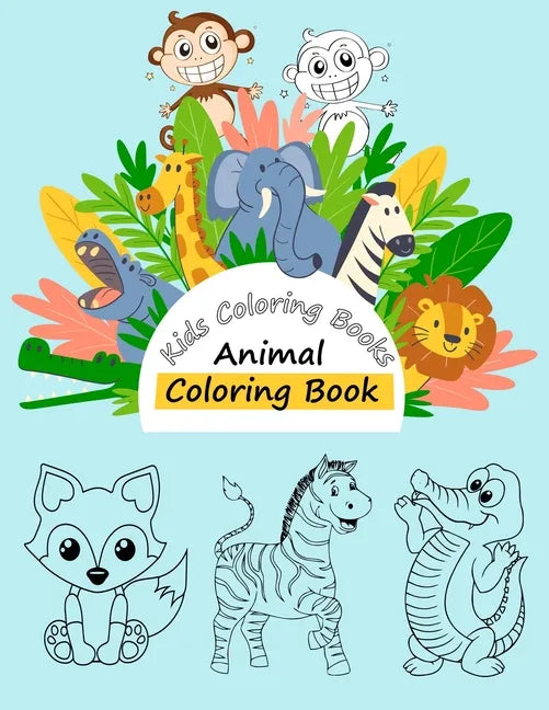 Kids Coloring Books Animal Coloring Book: For Kids Aged 3-10 - Paperback