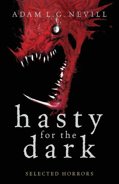 Hasty for the Dark: Selected Horrors - Paperback
