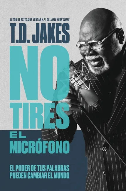 No Tires El Micrófono: El Poder de Tus Palabras Puede Cambiar El Mundo - Paperback
