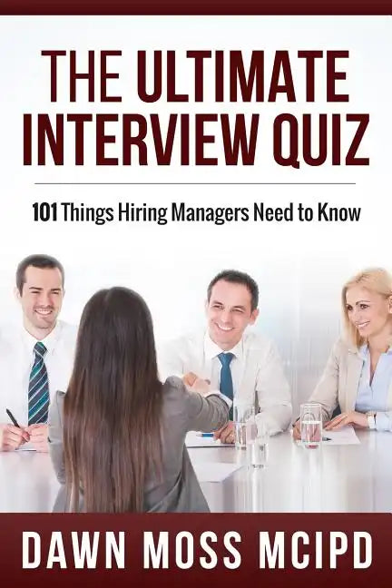 The Ultimate Interview Quiz: 101 Things Hiring Managers Need to Know! - Paperback