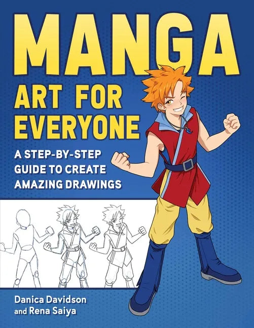 Manga Art for Everyone: A Step-By-Step Guide to Create Amazing Drawings - Paperback