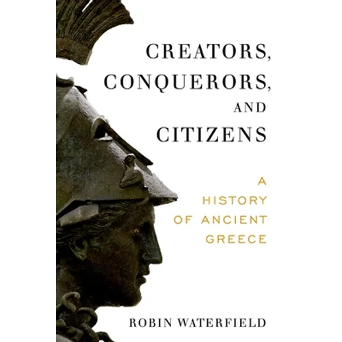 Creators, Conquerors, and Citizens: A History of Ancient Greece - Paperback