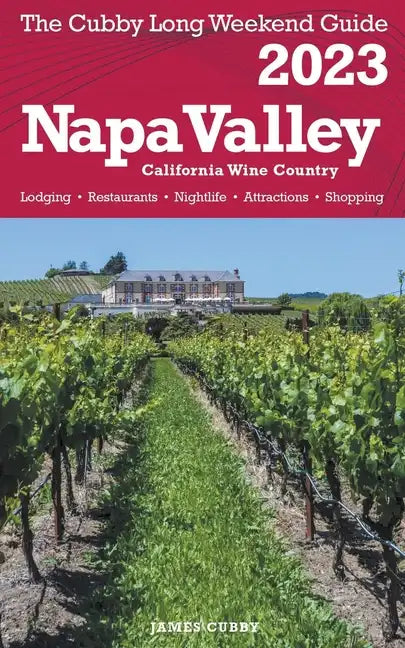 Napa Valley - The Cubby 2023 Long Weekend Guide - Paperback