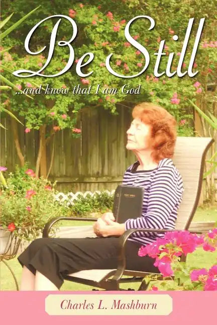 Be Still: And Know That I Am God - Paperback