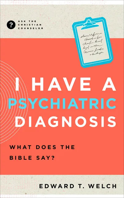 I Have a Psychiatric Diagnosis: What Does the Bible Say? - Paperback