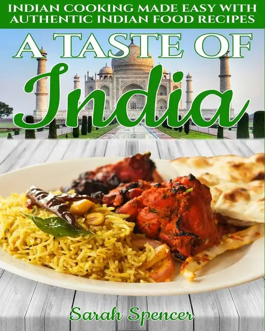 A Taste of India: Indian Cooking Made Easy with Authentic Indian Food Recipes - Black & White Edition - - Paperback