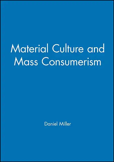 Material Culture and Mass Consumption - Paperback