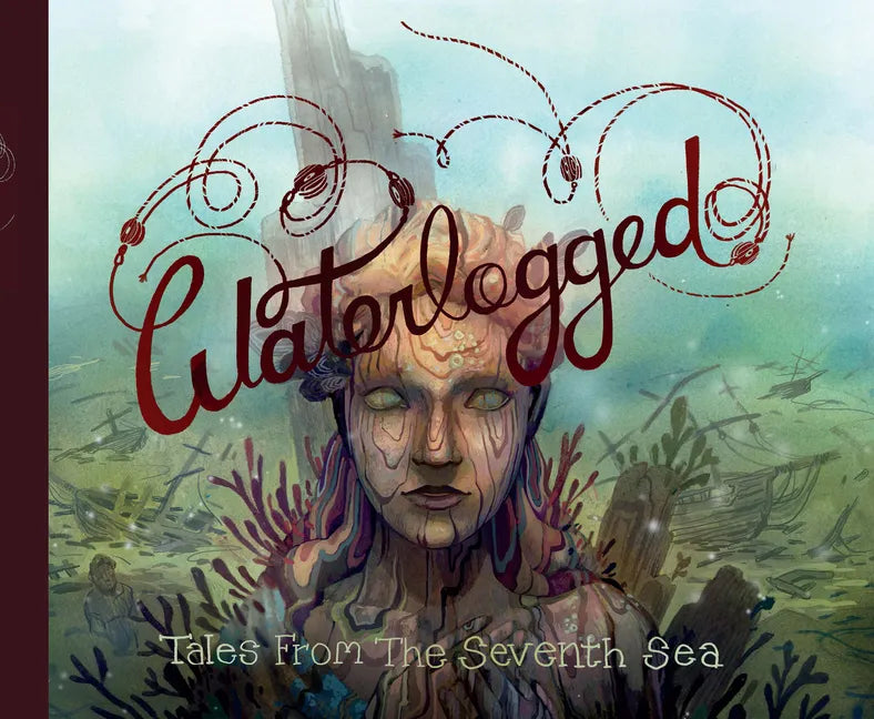 Waterlogged: Tales from the Seventh Sea - Hardcover