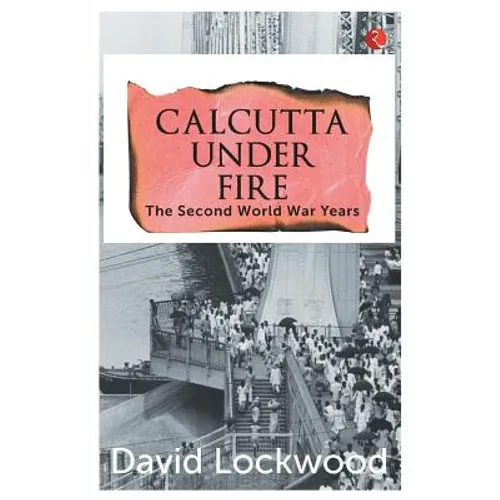 Calcutta under Fire - The World War Two Years - Paperback