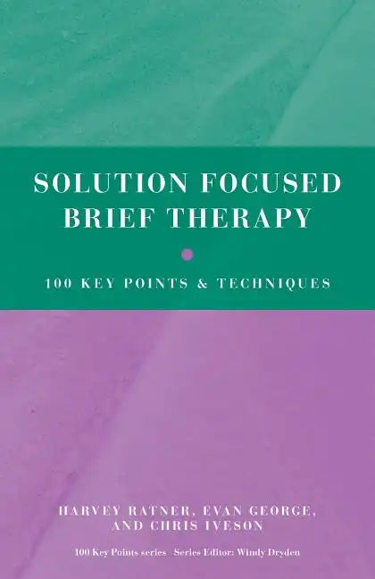 Solution Focused Brief Therapy: 100 Key Points and Techniques - Paperback