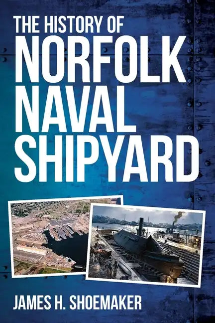 The History of Norfolk Naval Shipyard - Paperback