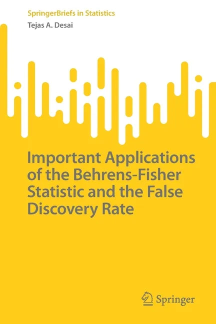 Important Applications of the Behrens-Fisher Statistic and the False Discovery Rate - Paperback