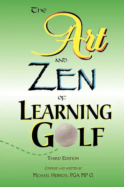 The Art and Zen of Learning Golf, Third Edition - Paperback