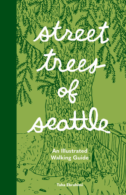 Street Trees of Seattle: An Illustrated Walking Guide - Paperback