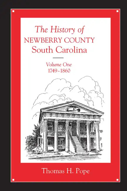The History of Newberry County, South Carolina: 1749-1860 - Paperback