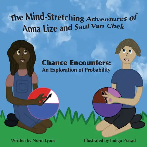 The Mind-Stretching Adventures of Anna Lize and Saul Van Chek: Chance Encounters: An Exploration of Probability - Paperback