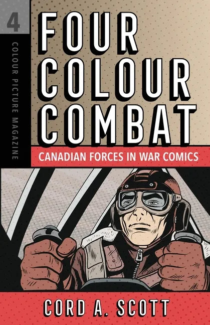 Four Colour Combat: Canadian Forces in War Comics - Paperback