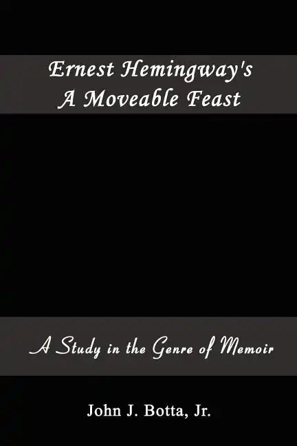 Ernest Hemingway's A Moveable Feast: A Study in the Genre of Memoir - Paperback