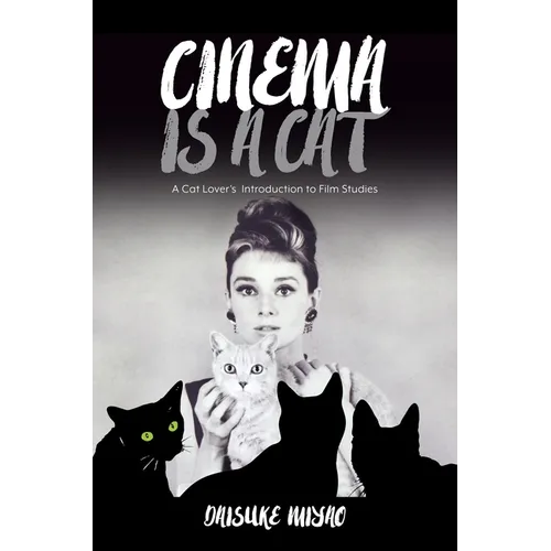 Cinema Is a Cat: A Cat Lover's Introduction to Film Studies - Paperback