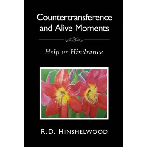 Countertransference and Alive Moments: Help or Hindrance - Paperback