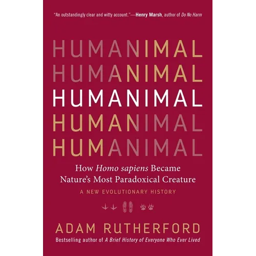 Humanimal: How Homo Sapiens Became Nature's Most Paradoxical Creature - A New Evolutionary History - Hardcover