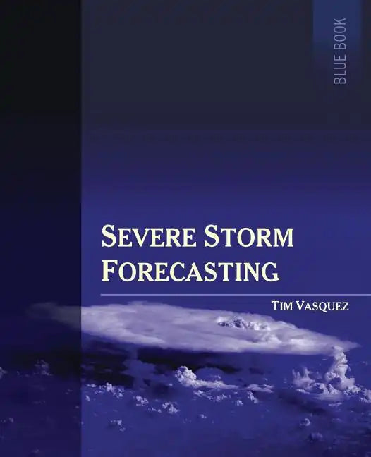 Severe Storm Forecasting, 1st ed, COLOR - Paperback