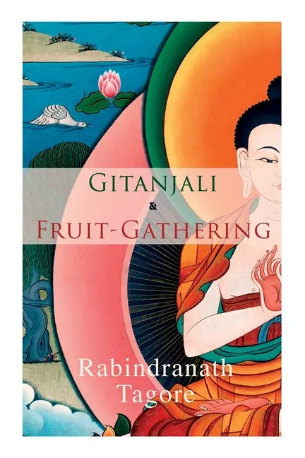 Gitanjali & Fruit-Gathering: Poems & Verses under the Crimson Sky - Paperback