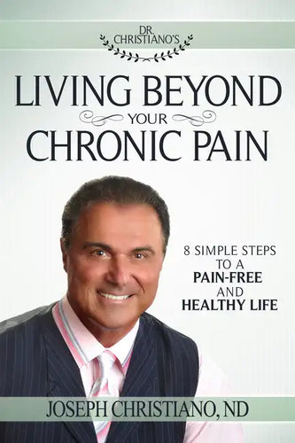 Living Beyond Your Chronic Pain: 8 Simple Steps to a Pain-Free and Healthy Life - Paperback