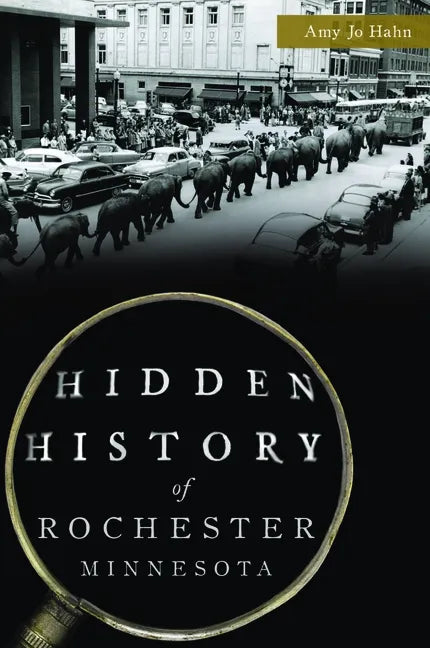 Hidden History of Rochester, Minnesota - Paperback
