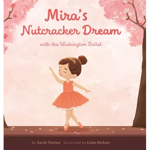 Mira's Nutcracker Dream with the Washington Ballet - Hardcover