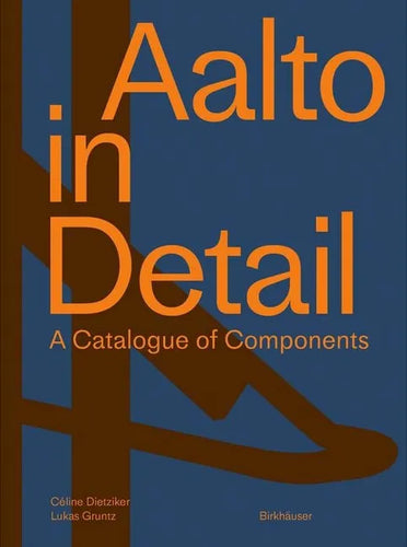 Aalto in Detail: A Catalogue of Components - Hardcover