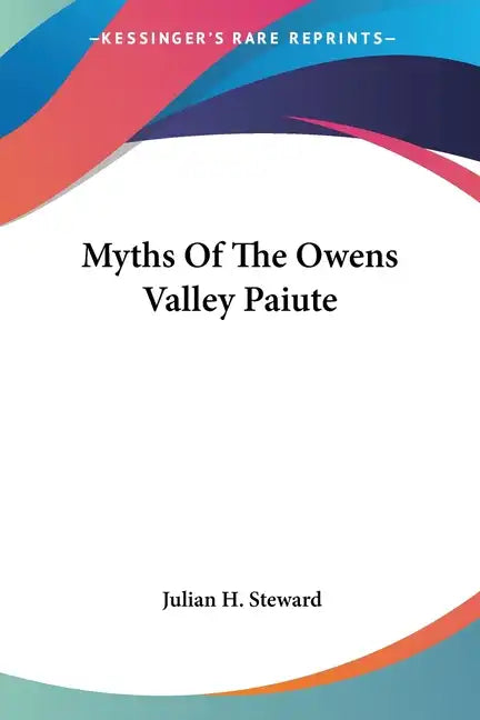 Myths Of The Owens Valley Paiute - Paperback