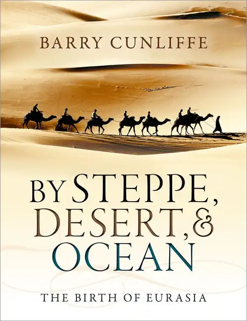 By Steppe, Desert, and Ocean: The Birth of Eurasia - Paperback