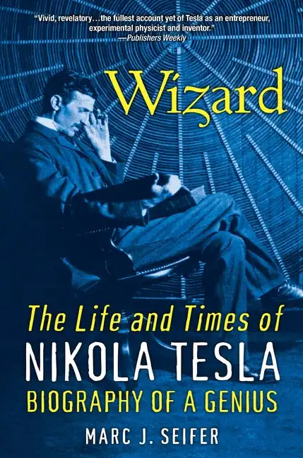 Wizard: The Life and Times of Nikola Tesla: Biography of a Genius - Paperback